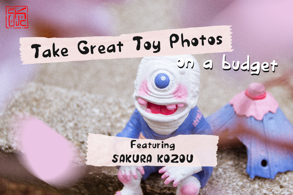 Take Great Toy Photos on a Budget – featuring Sakura Kozou